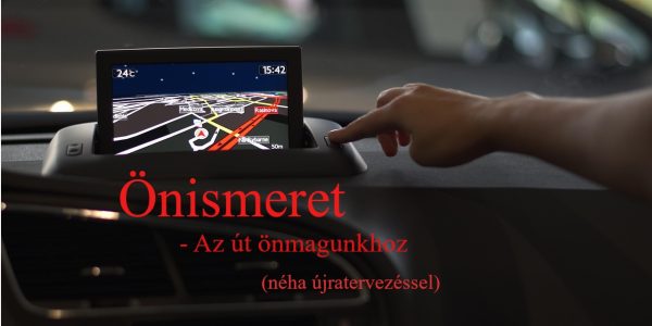 Önismeret – Az út önmagunkhoz (néha újratervezéssel) 🎶